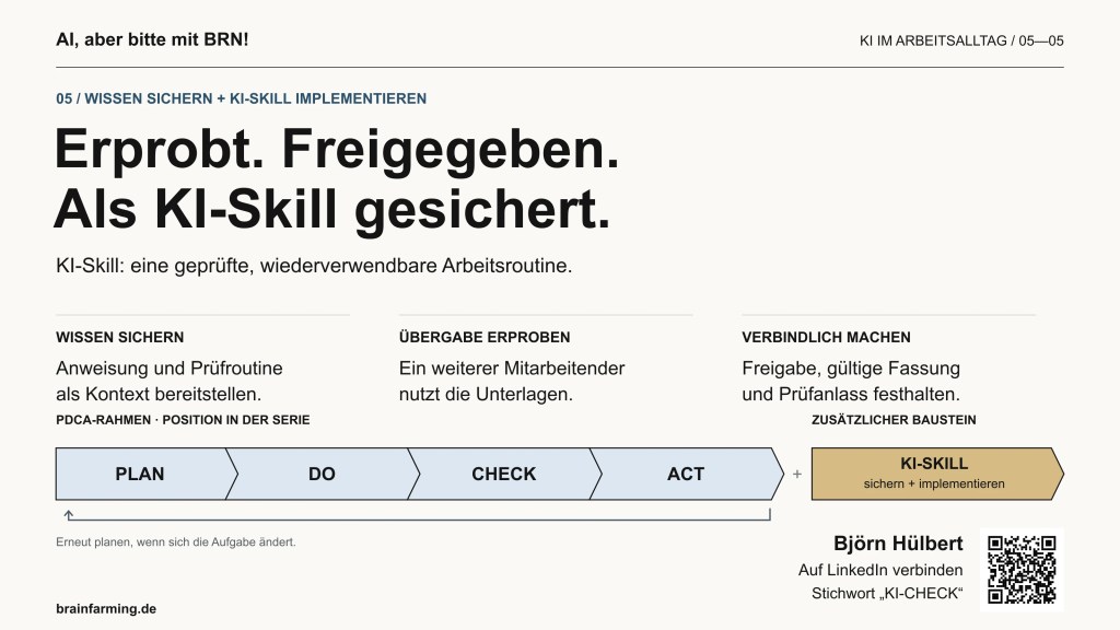 Erprobt und freigegeben: Arbeitsanweisung und Prüfroutine im Betriebshandbuch sichern, die Übergabe an weitere Mitarbeitende testen. KI-Skill als zusätzlicher Baustein neben PDCA.